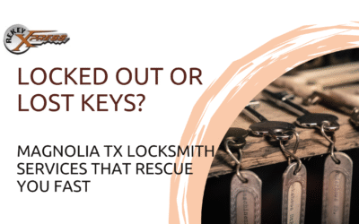Locked Out or Lost Keys? Magnolia TX Locksmith Services That Rescue You Fast
