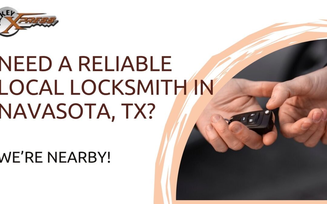 Need a Reliable Local Locksmith in Navasota, TX? We’re Nearby!