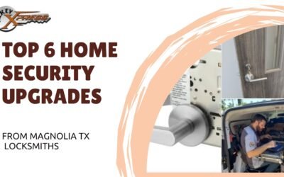 Top 6 Home Security Upgrades from Magnolia TX Locksmiths