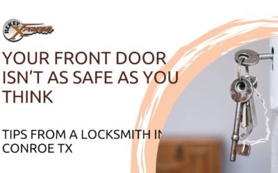 Your Front Door Isn’t as Safe as You Think — Tips from a Locksmith in Conroe TX
