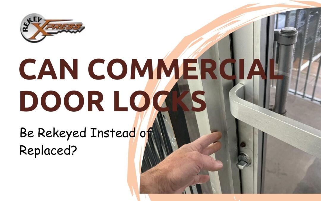 Can Commercial Door Locks Be Rekeyed Instead of Replaced?