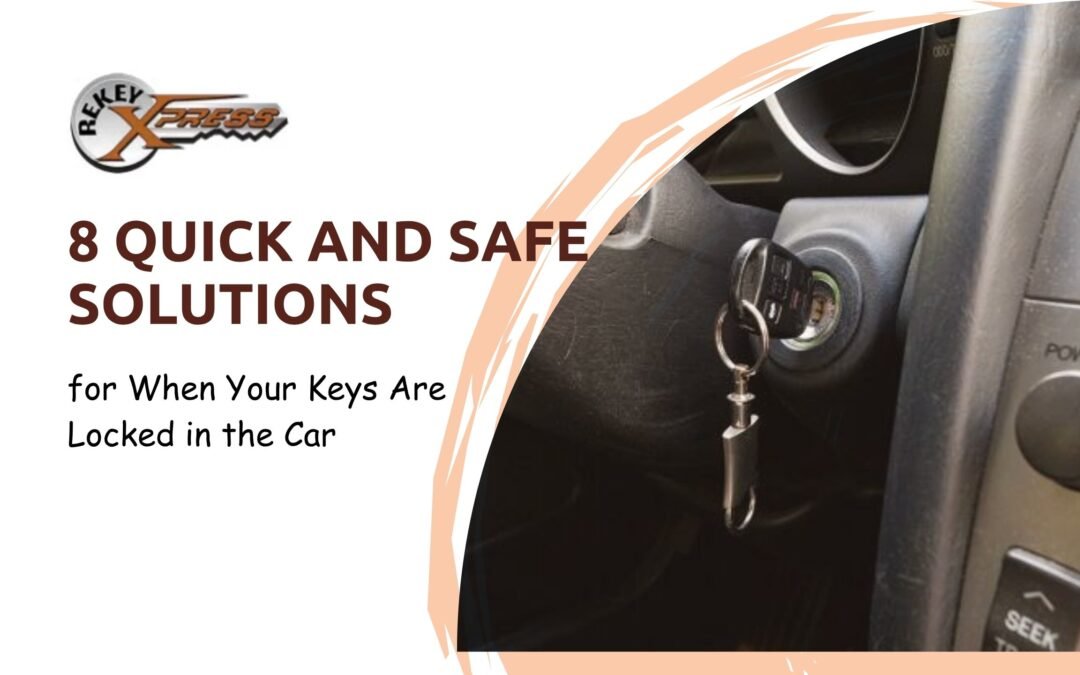 8 Quick and Safe Solutions for When Your Keys Are Locked in the Car