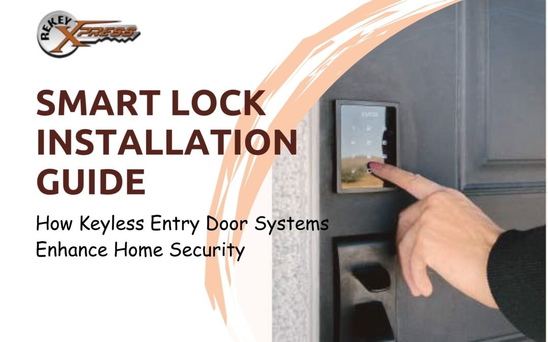 Smart Lock Installation Guide: How Keyless Entry Door Systems Enhance Home Security