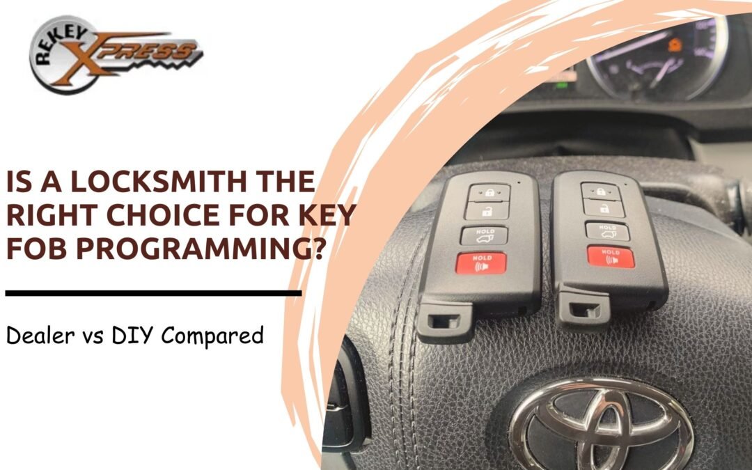 Is a Locksmith the Right Choice for Key Fob Programming? Dealer vs DIY Compared