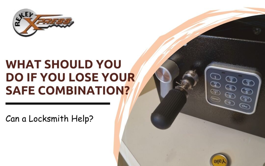 What Should You Do If You Lose Your Safe Combination? Can a Locksmith Help?
